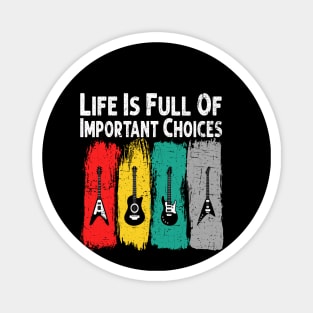 Life Is Full Of Important Choices Guitar Player Funny Guitarist Gift Magnet